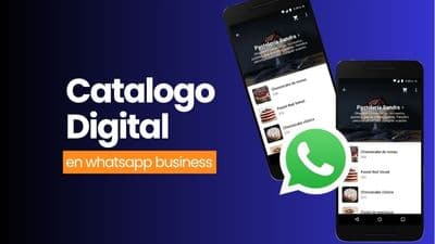 Cómo hacer un catálogo en WhatsApp Business en 7 pasos y aumentar tus ventas