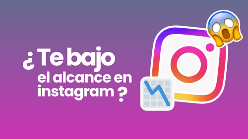 ¿Por qué baja el alcance en Instagram y cómo solucionarlo? Guía completa para mejorar tu visibilidad