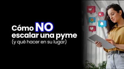 Cómo NO escalar una pyme en Argentina: los errores más comunes (y cómo evitarlos)