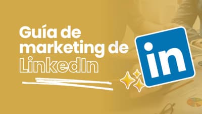 Guía de marketing de LinkedIn para empresas: cómo escalar tu presencia y atraer clientes