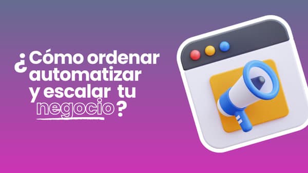 Guía para ordenar, automatizar y escalar tu negocio sin perder el control