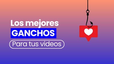 Ganchos virales: cómo empezar tus videos para captar atención 